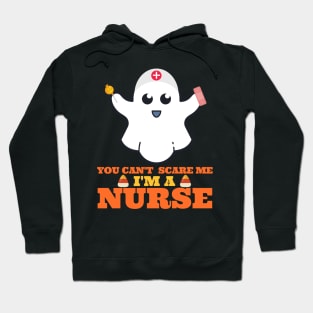 You Can't Scare Me I'm A Nurse Hoodie